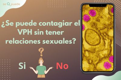 ¿Se puede contagiar el VPH sin tener relaciones sexuales?